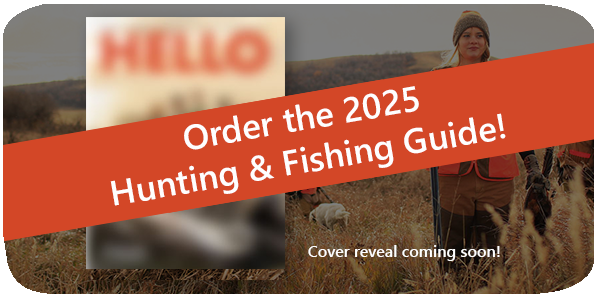 Red banner over an image that reads: Order the 2025 Hunting & Fishing Guide! Cover reveal coming soon!